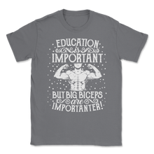 Load image into Gallery viewer, Education important Big Biceps Importanter Body Unisex T-Shirt
