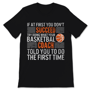 Basketball Shirt If You Don't Succeed Try Doing What Unisex T-Shirt