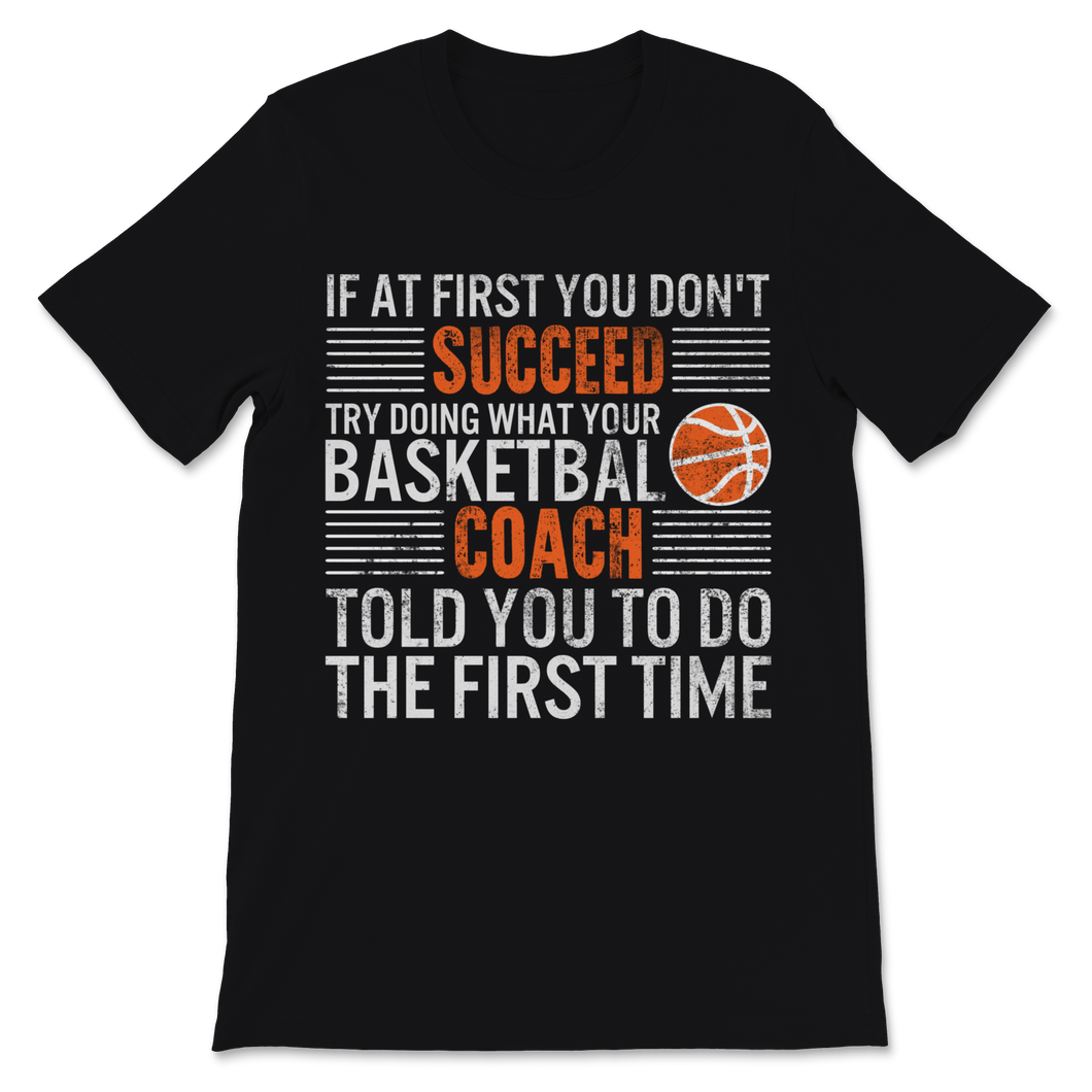 Basketball Shirt If You Don't Succeed Try Doing What Unisex T-Shirt