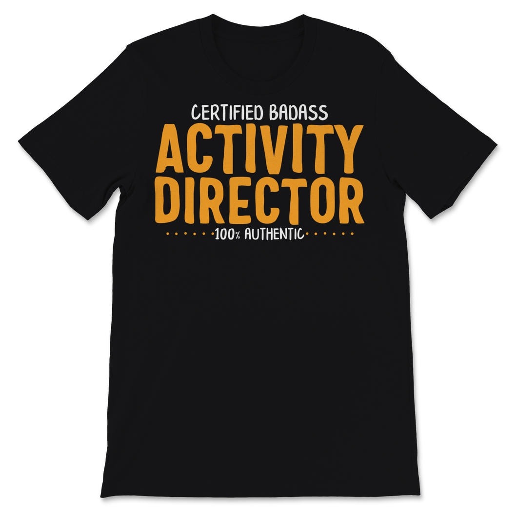Certified Badass Activity Director 100% Authentic Unisex T-Shirt