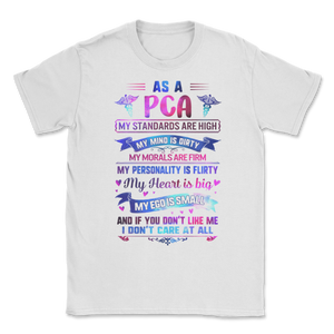 As A PCA High Standards Small Ego Big Heart Patient Unisex T-Shirt