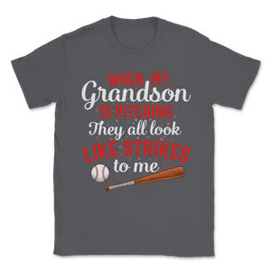 Baseball Grandson Is Pitching They Look Like Strikes Unisex T-Shirt