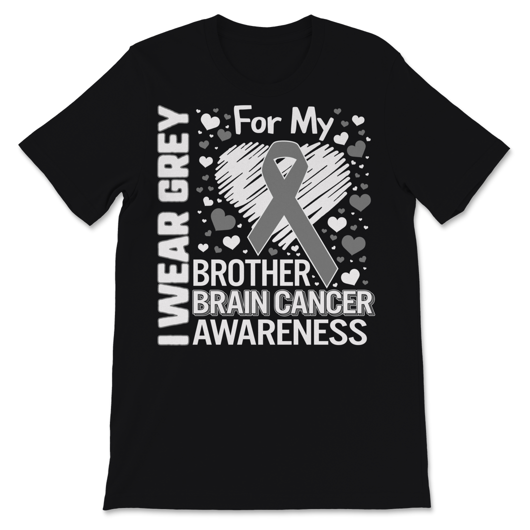 Brain Cancer Awareness I Wear Grey Ribbon For My Unisex T-Shirt