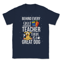 Load image into Gallery viewer, Behind Great Teacher Great Dog School Teacher Pet Unisex T-Shirt
