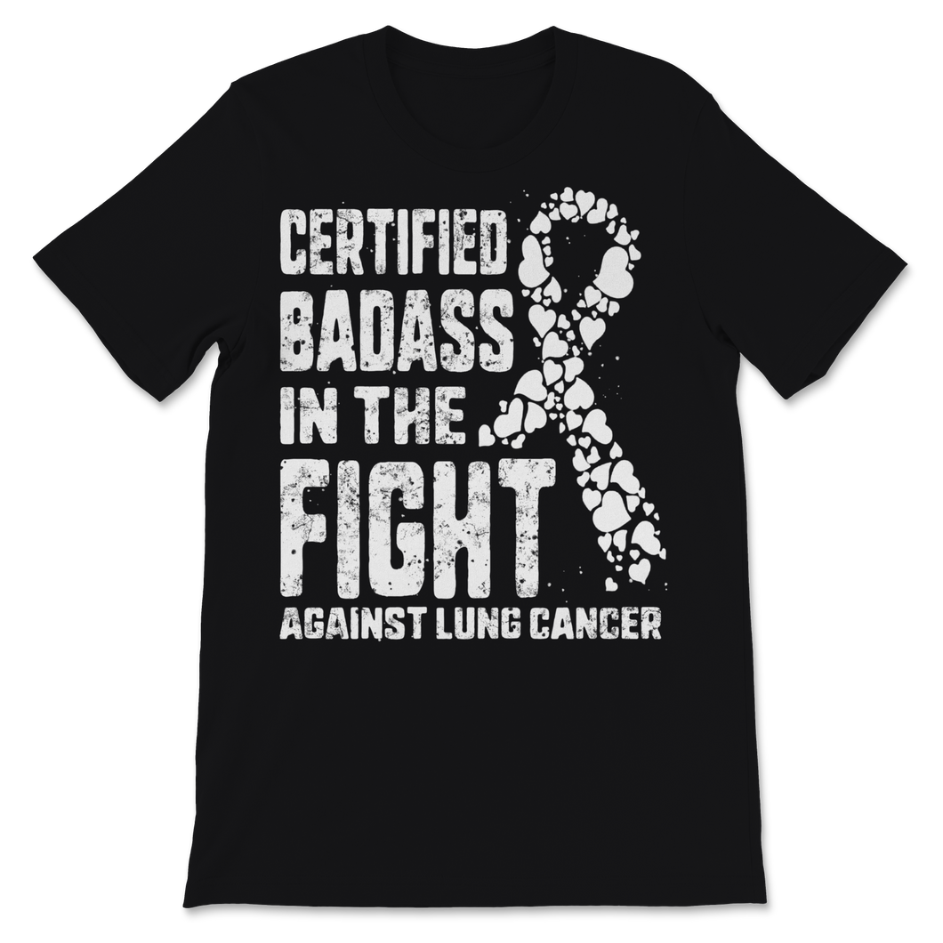 Certified Badass In The Fight Against Lung Cancer Unisex T-Shirt