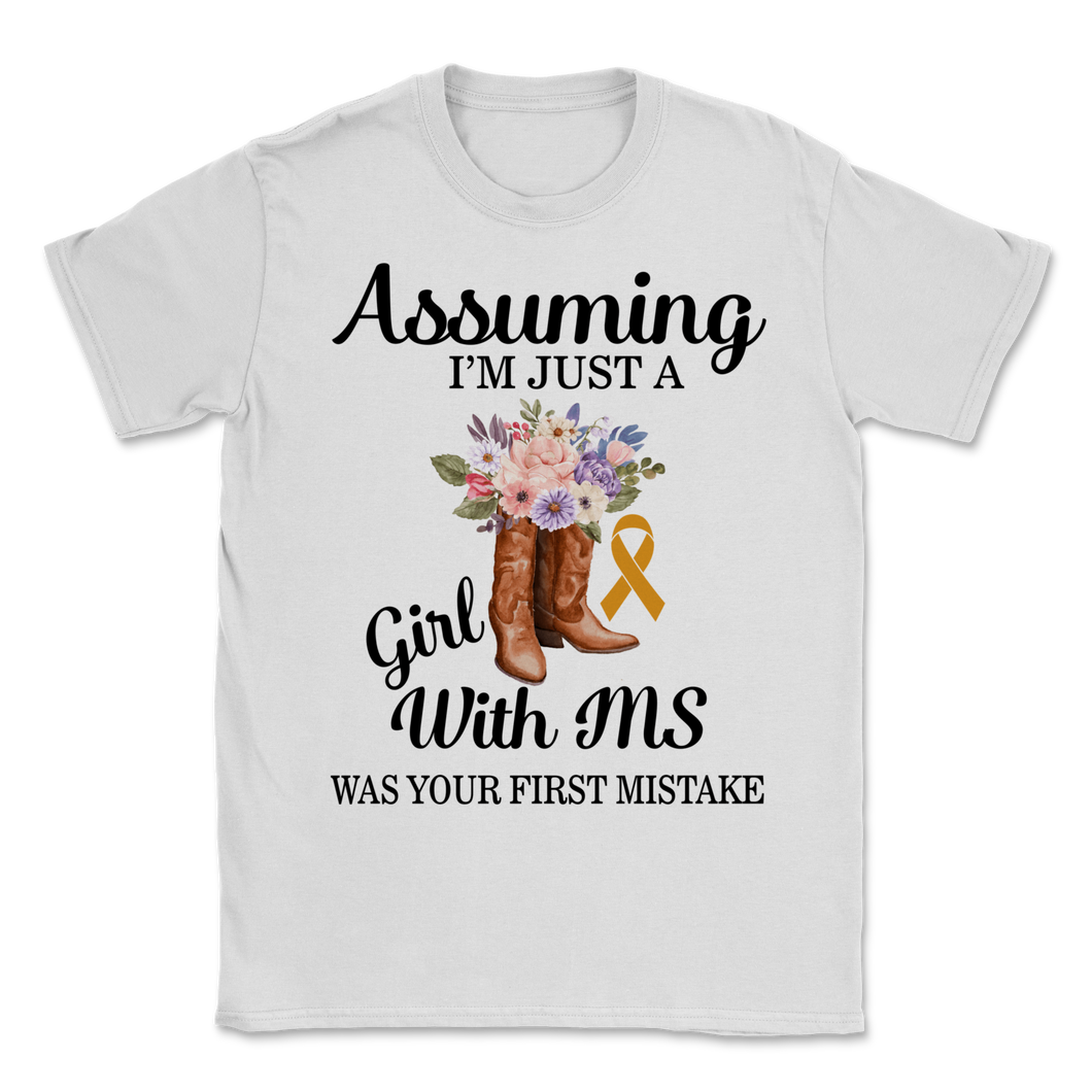 Assuming I'm Just Girl With MS Was Your First Mistake Unisex T-Shirt