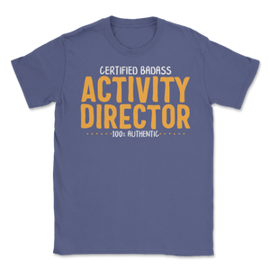 Certified Badass Activity Director 100% Authentic Unisex T-Shirt