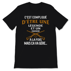 Chasseur Tshirt C'est Compliqué D'être Une Légende á Unisex T-Shirt