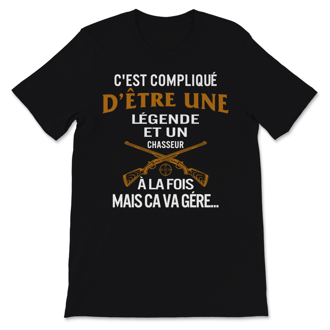 Chasseur Tshirt C'est Compliqué D'être Une Légende á Unisex T-Shirt