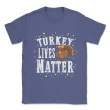 Load image into Gallery viewer, Turkey Lives Matter Thanksgiving Vegan Vegetarian Save Unisex T-Shirt
