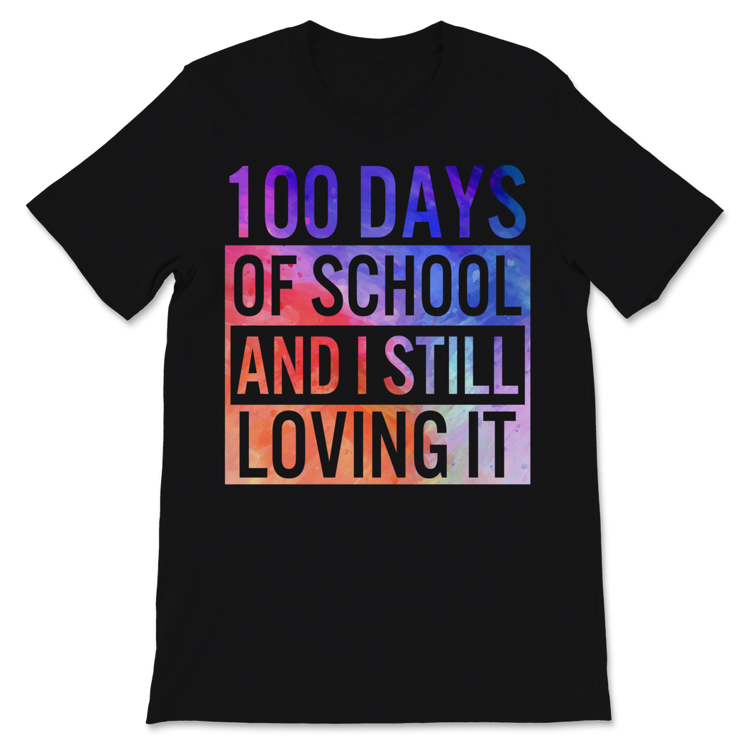 100 Days Of School Shirt And I Still Loving It Unisex T-Shirt