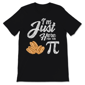 Pi Day I'm Just Here for The Pecan Pie Math Teacher Unisex T-Shirt