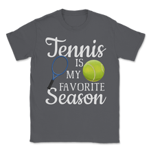 Load image into Gallery viewer, Tennis is My Favorite Season Retirement Retired Men Unisex T-Shirt
