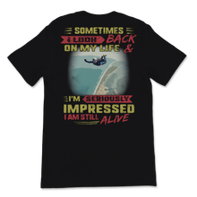 Load image into Gallery viewer, Sky Diving Sometimes I Look Back On My Life I'm Unisex T-Shirt
