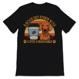 A Good Day Starts With Coffee And Dachshunds Vintage Unisex T-Shirt