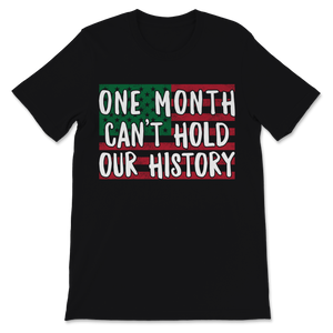Black History Month One Month Can't Hold Our History Unisex T-Shirt