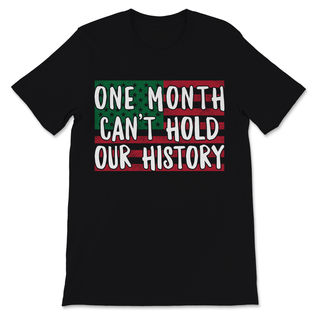 Black History Month One Month Can't Hold Our History Unisex T-Shirt