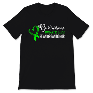 Be Awesome Donate Life Organ Donor Transplant Organ Unisex T-Shirt