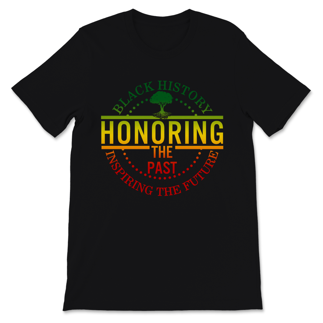 Black History Month Black History Honoring The Past Unisex T-Shirt