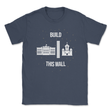 Load image into Gallery viewer, Build This Wall Church State White House Goverment Unisex T-Shirt
