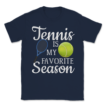 Load image into Gallery viewer, Tennis is My Favorite Season Retirement Retired Men Unisex T-Shirt
