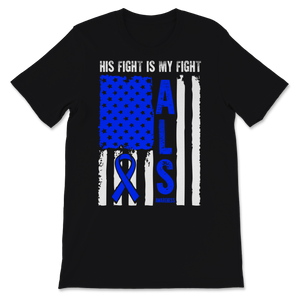 ALS Awareness His Fight Is My Fight Blue Ribbon USA Unisex T-Shirt