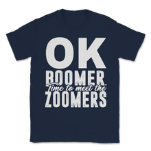 Load image into Gallery viewer, Ok Boomer Time To Meet The Zoomers Shirt Gen Z Meme Unisex T-Shirt
