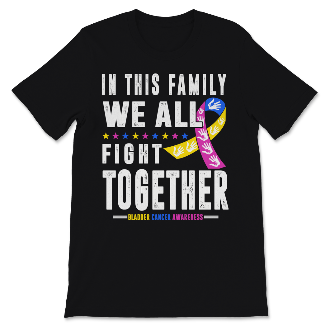 Bladder Cancer Awareness In This Family We All Fight Unisex T-Shirt