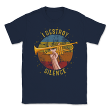 Load image into Gallery viewer, Trumpet Player I Destroy Silence Music Trombone Band Unisex T-Shirt
