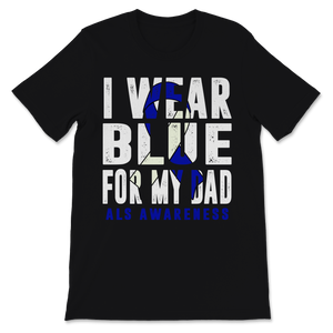 Als Awareness I Wear Blue Ribbon For My Dad Father Unisex T-Shirt