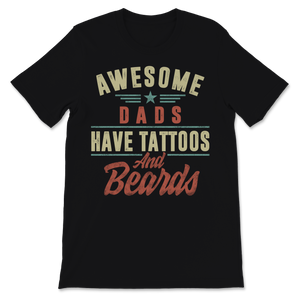 Awesome Dads Have Tattoos and Beards Father's Day Dad Unisex T-Shirt