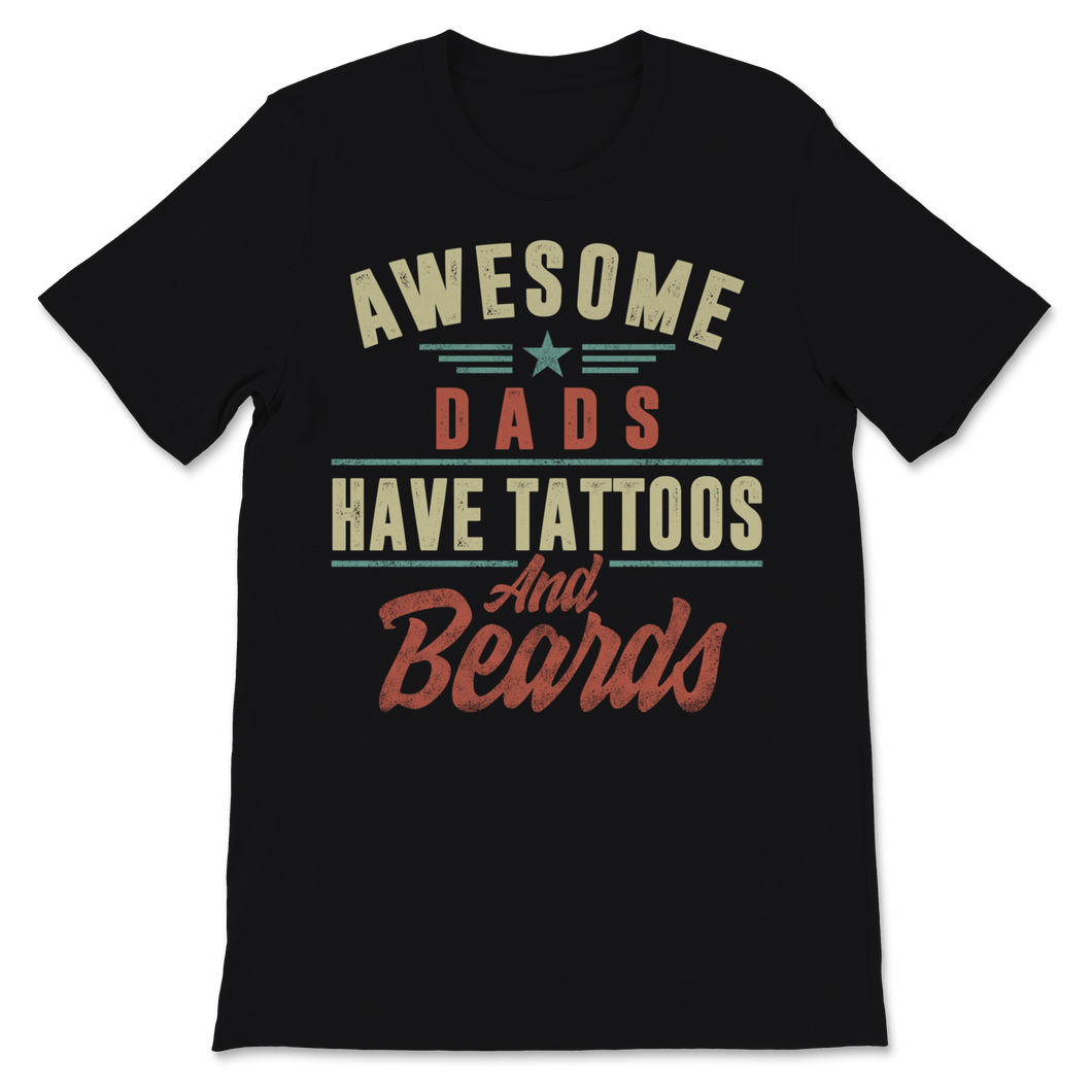 Awesome Dads Have Tattoos and Beards Father's Day Dad Unisex T-Shirt