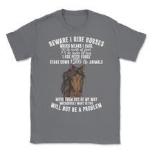 Load image into Gallery viewer, Horse Beware I Ride Horses Equestrian Equine Pony Unisex T-Shirt
