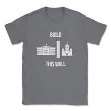 Load image into Gallery viewer, Build This Wall Church State White House Goverment Unisex T-Shirt
