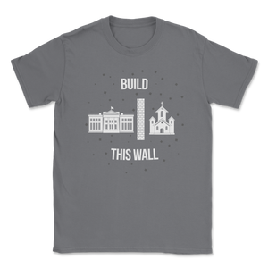 Build This Wall Church State White House Goverment Unisex T-Shirt