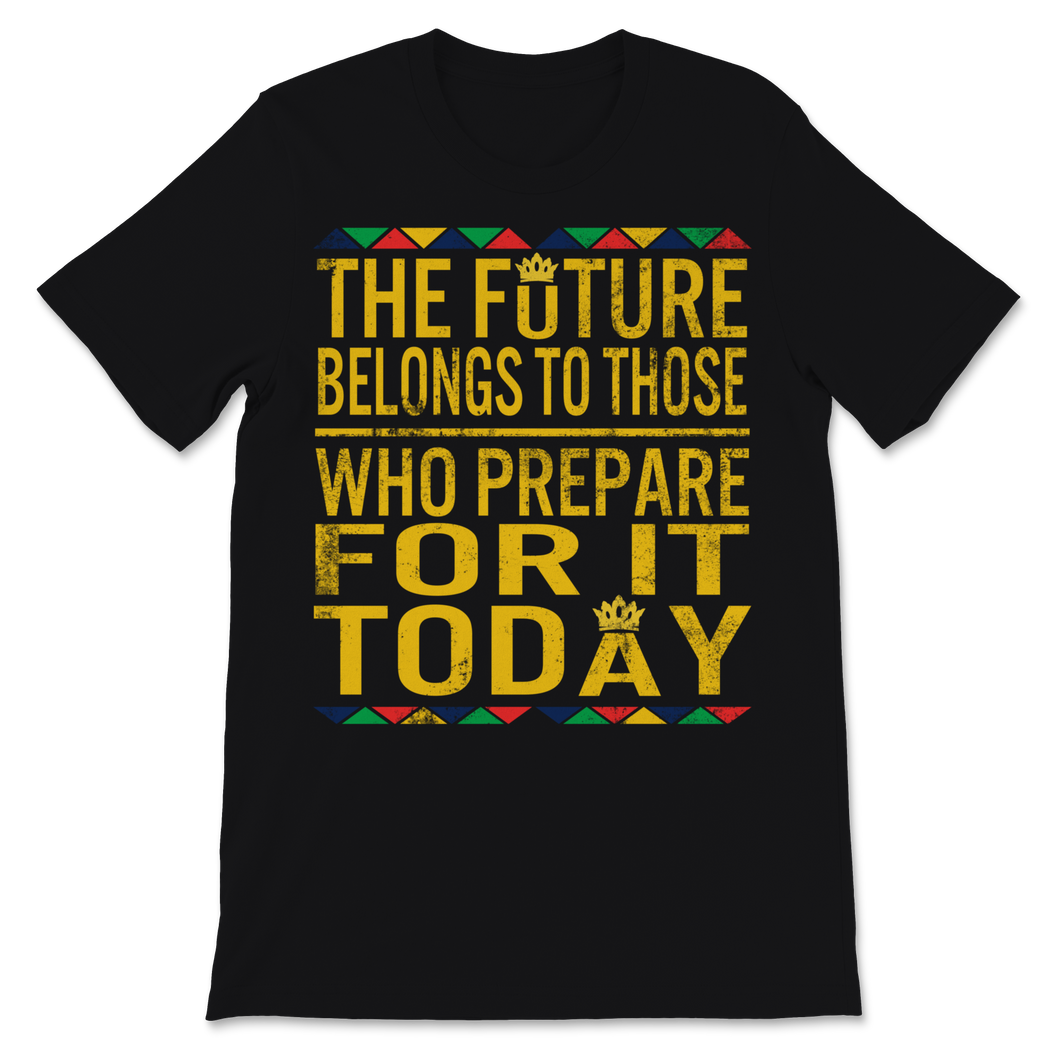 Black History Month Shirt The Future Belongs To Those Unisex T-Shirt