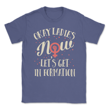 Load image into Gallery viewer, Okay Ladies Now Let's Get In Formation Women March Unisex T-Shirt

