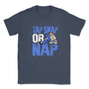 Brazilian Jiu Jitsu Tap Snap Or Nap BJJ Self Defense Unisex T-Shirt