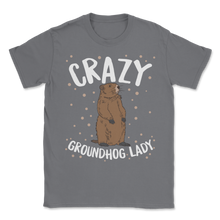 Load image into Gallery viewer, Crazy Groundhog Lady Happy Groundhogs Day February 2nd Unisex T-Shirt
