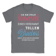 Load image into Gallery viewer, I am the Proud Sister of a Damn Great Brother German Unisex T-Shirt
