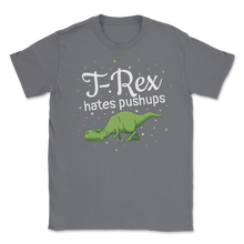 Load image into Gallery viewer, T Rex Hates Pushups Funny Gym Workout Dinosaur Geek Unisex T-Shirt
