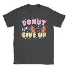 Load image into Gallery viewer, Donut Ever Give Up Weightlifting Motivation Gym Unisex T-Shirt
