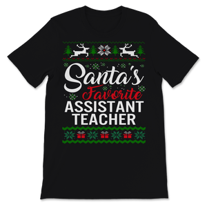 Santas Favorite Assistant Teacher Christmas Ugly Unisex T-Shirt