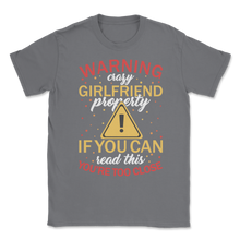 Load image into Gallery viewer, Warning Crazy Girlfriend Property If You Can Read This Unisex T-Shirt
