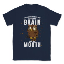 Load image into Gallery viewer, Need Speed Bump Between Brain Mouth Owl Lover Farmer Unisex T-Shirt
