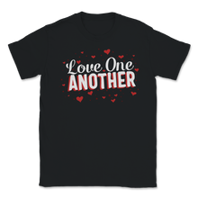 Load image into Gallery viewer, Love One Another Valentines Day Christian God Faith Unisex T-Shirt
