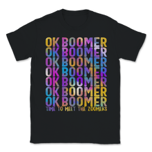 Load image into Gallery viewer, Okay Boomer Time To Meet The Zoomers Ok Baby Boomers Unisex T-Shirt
