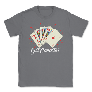 Canasta Got Canasta Funny Card Game Lover Gamer Men Unisex T-Shirt