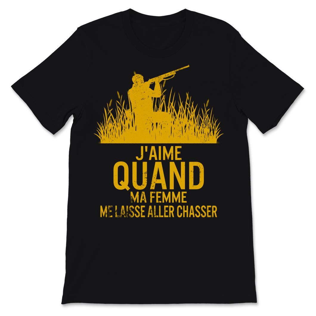 Chasseur Tshirt J'aime Quand Ma Femme Me Laisse Aller Unisex T-Shirt