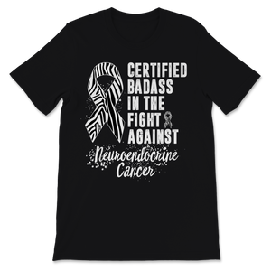 Certified Badass In The Fight Against Neuroendocrine Unisex T-Shirt